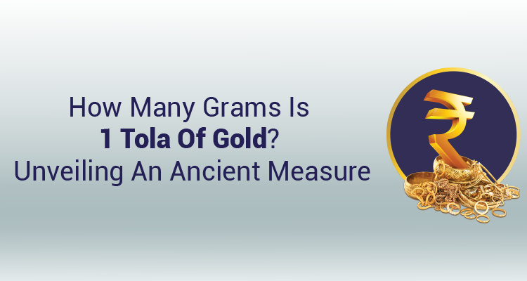 what-is-tola-and-how-much-does-1-tola-of-gold-weigh-in-grams-iifl